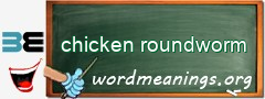 WordMeaning blackboard for chicken roundworm